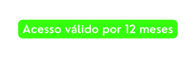 Acesso válido por 12 meses